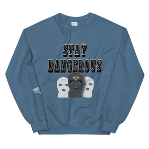 Stay Dangerous Unisex Sweatshirt